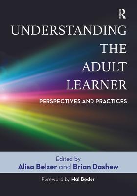 Understanding the Adult Learner: Perspectives and Practices