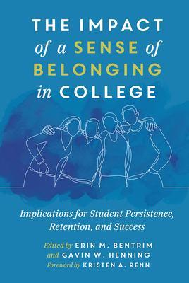 The Impact of a Sense of Belonging in College: Implications for Student Persistence, Retention, and Success