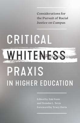 Critical Whiteness Praxis in Higher Education: Considerations for the Pursuit of Racial Justice on Campus