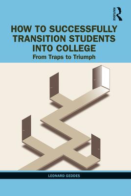 How to Successfully Transition Students into College: From Traps to Triumph