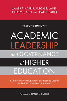 Academic Leadership and Governance of Higher Education: A Guide for Trustees, Leaders, and Aspiring Leaders of Two- and Four-Year Institutions