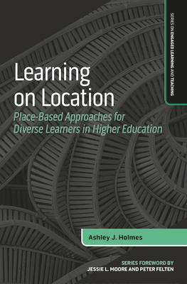 Learning on Location: Place-Based Approaches for Diverse Learners in Higher Education