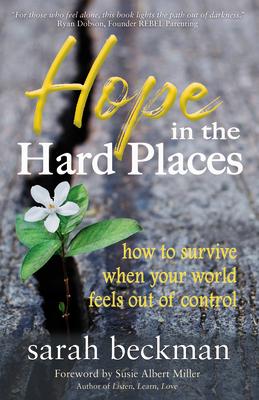 Hope in the Hard Places: How to Survive When Your World Feels Out of Control