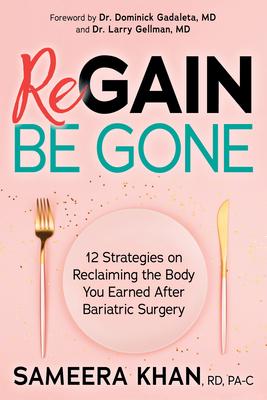 Regain Be Gone: 12 Strategies to Maintain the Body You Earned After Bariatric Surgery