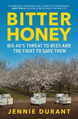 Bitter Honey: Big Ag's Threat to Bees and the Fight to Save Them Subscription