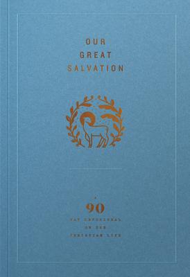 Our Great Salvation: A 90-Day Devotional on the Christian Life