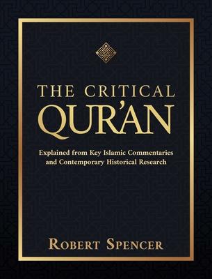 The Critical Qur'an: Explained from Key Islamic Commentaries and Contemporary Historical Research