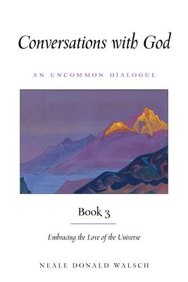 Conversations with God, Book 3: Embracing the Love of the Universe