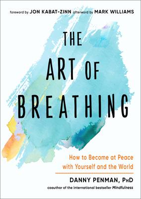 The Art of Breathing: How to Become at Peace with Yourself and the World