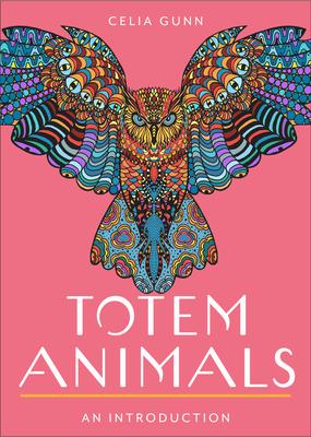 Totem Animals: Your Plain & Simple Guide to Finding, Connecting To, and Working with Your Animal Guide