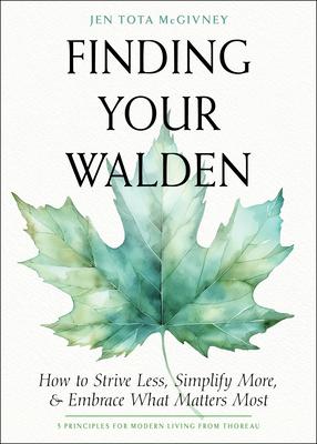 Finding Your Walden: How to Strive Less, Simplify More, and Embrace What Matters Most Subscription