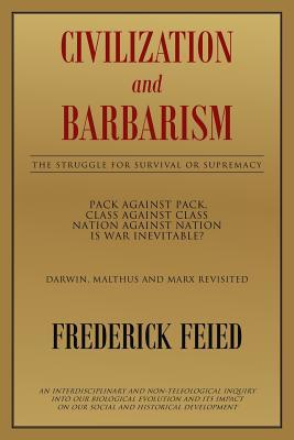 Civilization and Barbarism: The Struggle for Survival or Supremacy