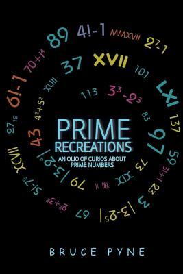 Prime Recreations: An Olio of Curios about Prime Numbers