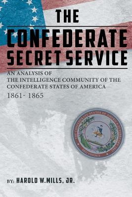 The Confederate Secret Service: An Analysis of the Community of the Confederate States of America 1861-1865