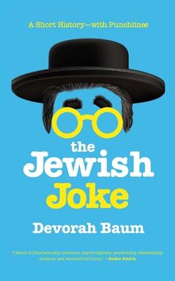 The Jewish Joke: A Short History-with Punchlines