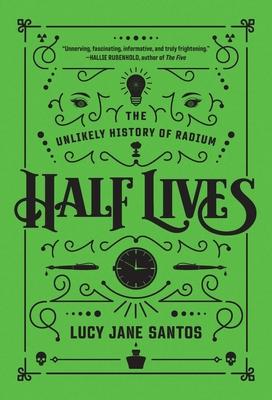 Half Lives: The Unlikely History of Radium Subscription