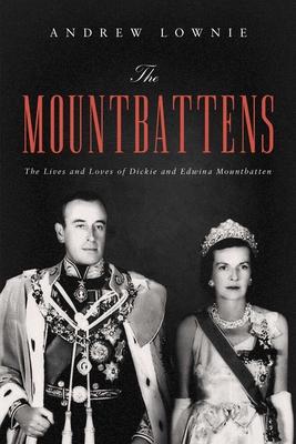 The Mountbattens: The Lives and Loves of Dickie and Edwina Mountbatten Subscription