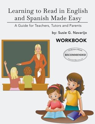 Learning to Read in English and Spanish Made Easy: A Guide for Teachers, Tutors and Parents