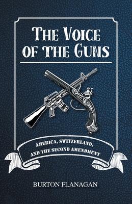 The Voice of the Guns: America, Switzerland, and the Second Amendment