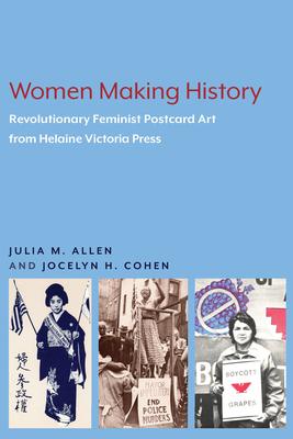 Women Making History: The Revolutionary Feminist Postcard Art of Helaine Victoria Press