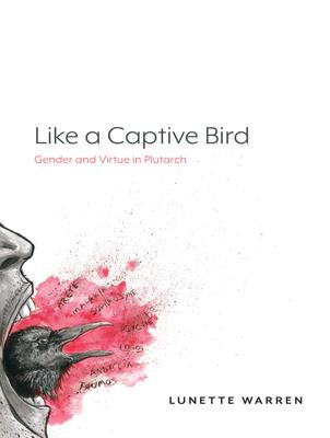 Like a Captive Bird: Gender and Virtue in Plutarch