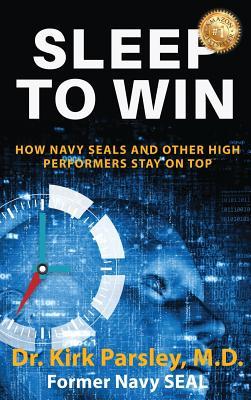 Sleep to Win: How Navy SEALs and Other High Performers Stay on Top