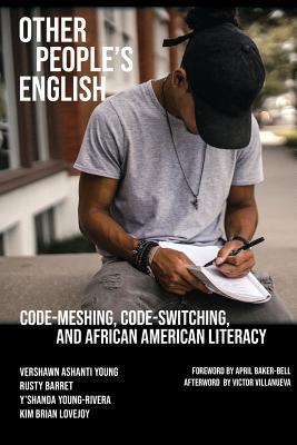 Other People's English: Code-Meshing, Code-Switching, and African American Literacy