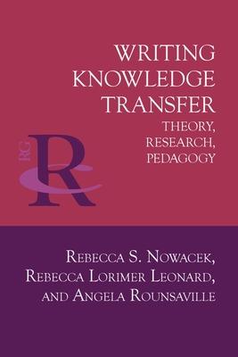 Writing Knowledge Transfer: Theory, Research, Pedagogy