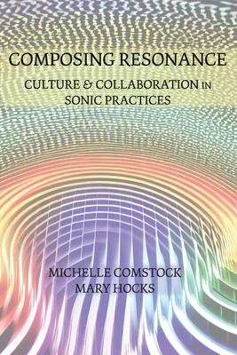 Composing Resonance: Culture and Collaboration in Sonic Practices