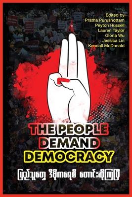 The People Demand Democracy: Voices from the Myanmar Spring Revolution