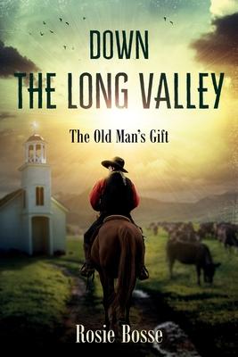 Down the Long Valley: The Old Man's Gift (Book #4)