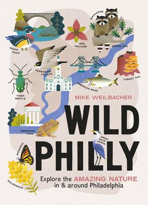 Wild Philly: Explore the Amazing Nature in and Around Philadelphia