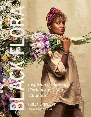 Black Flora: Inspiring Profiles of Floriculture's New Vanguard