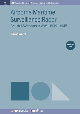 Airborne Maritime Surveillance Radar, Volume 1: British ASV radars in WWII 1939-1945