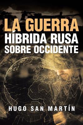 La Guerra Hbrida Rusa Sobre Occidente