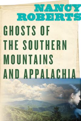 Ghosts of the Southern Mountains and Appalachia