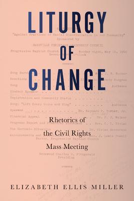 Liturgy of Change: Rhetorics of the Civil Rights Mass Meeting