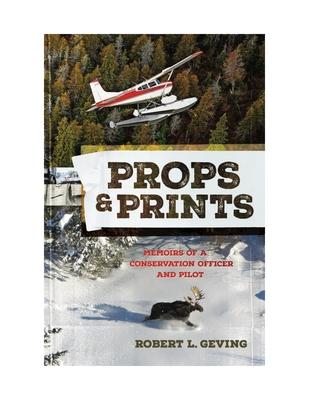 Props & Prints: Memoirs of a Conservation Officer and Pilot Subscription