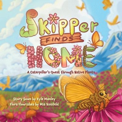 Skipper Finds Home: A Caterpillar's Quest Through Native Plants