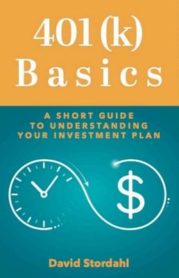 401(k) Basics: A Short Guide to Understanding Your Investment Plan