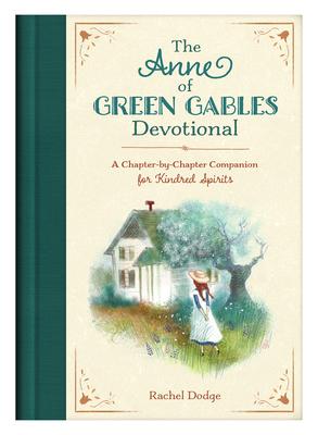 The Anne of Green Gables Devotional: A Chapter-By-Chapter Companion for Kindred Spirits