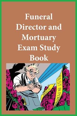 Funeral Director and Mortuary Exam Study Guide