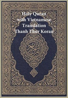 Holy Quran with Vietnamese Translation: Thanh Thur Koran