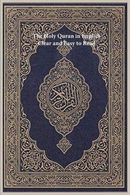 The Holy Quran in English: Clear and Easy to Read