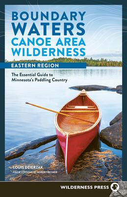 Boundary Waters Canoe Area Wilderness, Eastern Region: The Essential Guide to Minnesota's Paddling Country Subscription