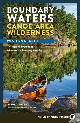 Boundary Waters Canoe Area Wilderness, Western Region: The Essential Guide to Minnesota's Paddling Country Subscription