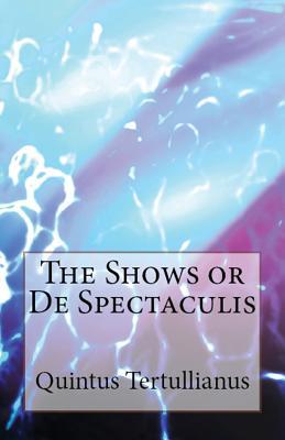 De Spectaculis: The Shows