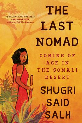 The Last Nomad: Coming of Age in the Somali Desert: A Memoir