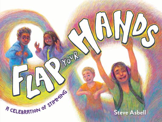 Flap Your Hands: A Celebration of Stimming