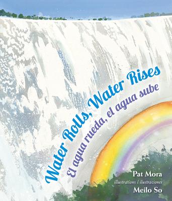 Water Rolls, Water Rises/El Agua Rueda, el Agua Sube